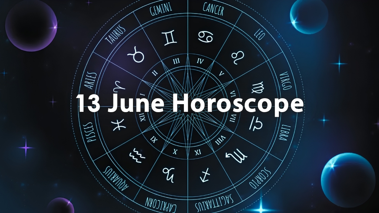 13 June Horoscope